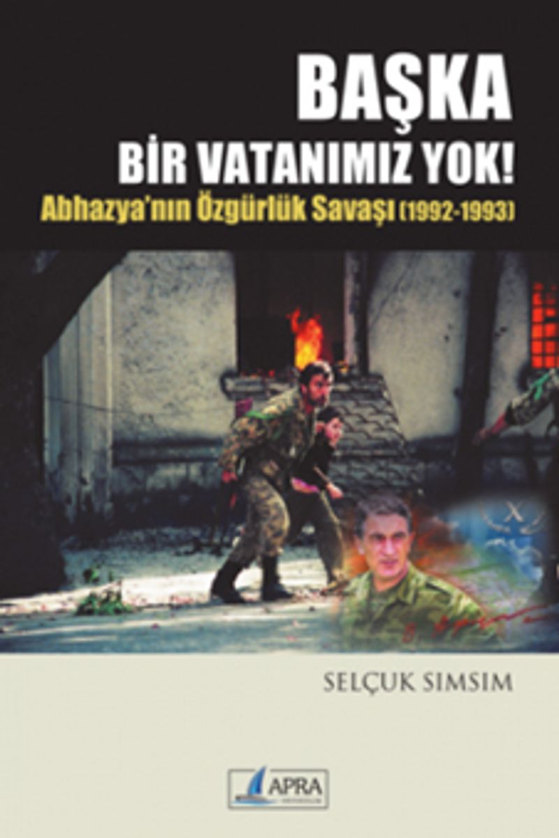 Başka Bir Vatanımız Yok Abhazya'nın Özgürlük Savaşı (1992-1993)