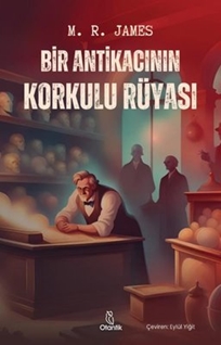 Bir Antikacının Korkulu Rüyası - M. R. James
