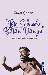Bir Sahnedir Bütün Dünya Belgeseli Çekim Senaryosu