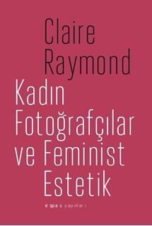 Kadın Fotoğrafçılar ve Feminist Estetik
