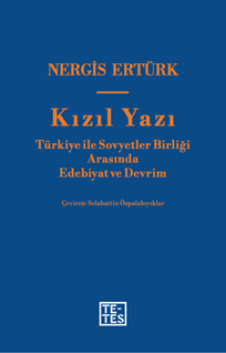 Kızıl Yazı Türkiye ile Sovyetler Birliği Arasında Edebiyat ve Devrim