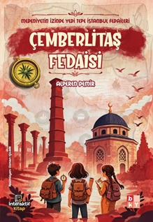 Medeniyetin İzinde Yedi Tepe İstanbul Fedaileri – Çemberlitaş Fedaisi