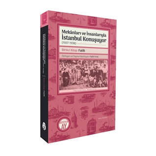 Mekânları ve İnsanlarıyla İstanbul Konuşuyor (1937-1938) Birinci Kitap: Fatih