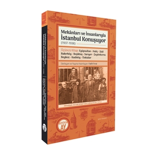 Mekânları ve İnsanlarıyla İstanbul Konuşuyor (1937-1938) Üçüncü Kitap: Eyüpsultan • Haliç • Şişli • Bakırköy • Beşiktaş • Sarıyer • Zeytinburnu • Beykoz • Kadıköy • Üsküdar