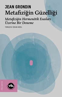 Metafiziğin Güzelliği Metafiziğin Hermenötik Esasları Üzerine Bir Deneme