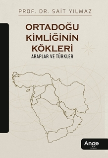 Ortadoğu Kimliğinin Kökleri Araplar Ve Türkler