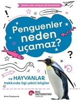 Penguenler neden Uçamaz? Ve Hayvanlar Hakkında İlgi Çekici Bilgiler Meraklı Genç Okurlar İçin Fen Bilimleri