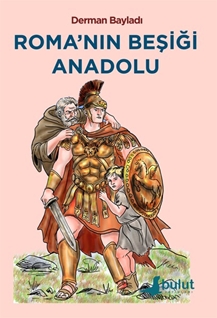 Roma’nın Beşiği Anadolu