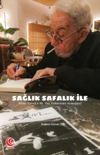 Sağlık safalık ile hilmi yavuz’a 90. Yaş yıldönümü armağanı