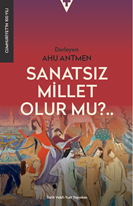 Sanatsız Bir Millet Olur Mu?