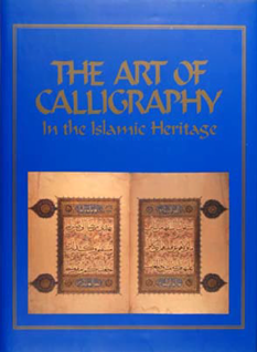 The art of calligraphy in the Islamic heritage / İslam kültür mirasında hat sanatı