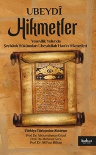 Yesevîlik Yolunda & Şeybânlı Hükümdarı Ubeydullah Han’ın Hikmetleri
